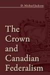 The Crown and Canadian Federalism