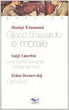 Gioco dazzardo e morale-Una tossicomania senza farmaci-Il giocatore