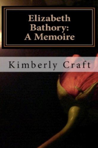 Elizabeth Bathory: A Memoire: As Told by Her Court Master, Benedict Deseö