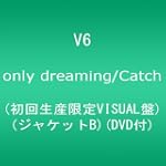 only dreaming/Catch(初回生産限定MUSIC盤)(ジャケットB)