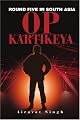 Op Kartikeya: Round Five in South Asia