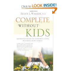 Complete without Kids: An Insider's Guide to Childfree Living by Choice or by Chance