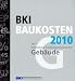 BKI Baukosten 2010 Kostenkennwerte (Teil 1, Teil 2 und Teil 3). Gesamtpaket: Kostenkennwerte für Gebäude, Bauelemente, Positionen