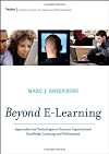 Beyond E-Learning: Approaches and Technologies to Enhance Organizational Knowledge, Learning, and Performance