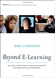 Beyond E-Learning: Approaches and Technologies to Enhance Organizational Knowledge, Learning, and Performance