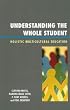 Understanding the Whole Student: Holistic Multicultural Education