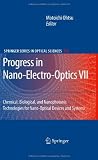 Progress in Nano-Electro-Optics VII: Chemical, Biological, and Nanophotonic Technologies for Nano-Optical Devices and Systems (Springer Series in Optical Sciences)