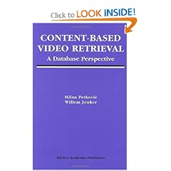Content-Based Video Retrieval: A Database Perspective (Multimedia Systems and Applications)
