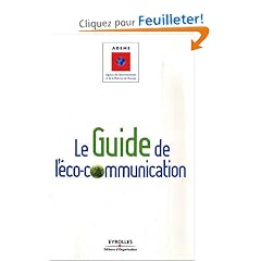 Le guide de l'�co-communication : Pour une communication plus responsable