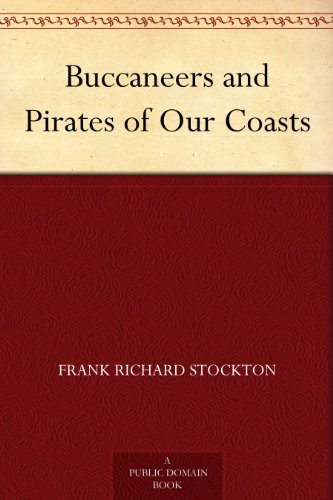 Buccaneers and Pirates of Our Coasts