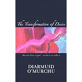 the transformation of desire how desire became corrupted and how we can reclaim it