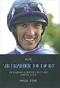 Arise, Sir Frankie Dettori: The Biography of Britain's Best-loved Champion Jockey
