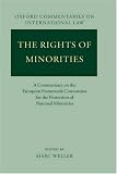 The Rights of Minorities: A Commentary on the European Framework Convention for the Protection of National Minorities (Oxford Commentaries on International Law)