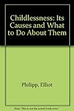 Childlessness : its causes and what to do about them