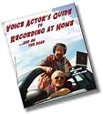 Autographed - Voice Actor's Guide to Recording at Home and on the Road
