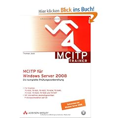 MCITP f�r Windows Server 2008: Die komplette Pr�fungsvorbereitung. Mit Pr�fungssimulation und Windows Server 2008-Testversion auf DVD.