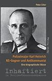 Produkt-Bild: Polizeimajor Karl Heinrich NS-Gegner und Antikommunist. Eine biographische Skizze. Inhaftiert in Berlin-Hohensch&ouml;nhausen