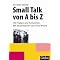 Perfekter Smalltalk f�r den beruflichen und privaten Erfolg!