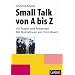 Perfekter Smalltalk f�r den beruflichen und privaten Erfolg!