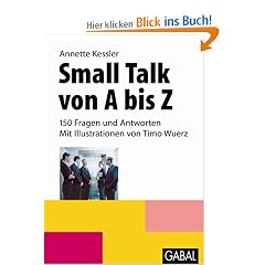 Small Talk von A bis Z: 150 Fragen und Antworten