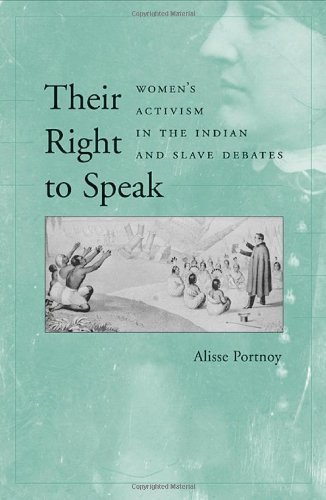 Their Right to Speak: Women's Activism in the Indian and Slave Debates by Alisse Portnoy (2005-10-30)