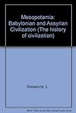 Mesopotamia: the Babylonian and Assyrian civilization