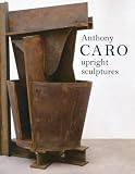 Anthony Caro: Upright Sculptures