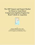 The 2007 Import and Export Market for Diesel or Semi-Diesel Compression-Ignition Engines for Road Vehicle in Argentina