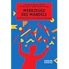 Werkzeuge des Wandels: Die 30 wirksamsten Tools des Change Managements