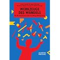 Werkzeuge des Wandels: Die 30 wirksamsten Tools des Change Managements