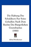 Die Haftung Des Schuldners Fur Seine Gehulfen Nach Dem Rechte Des Burgerlichen Gesetzbuches (1900)