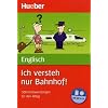 Englisch  Ich versteh nur Bahnhof!: 500 Redewendungen f�r den Alltag