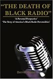 The Death of Black Radio: The Story of America's Black Radio Personalities