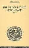Trübners Oriental Series: The Life or Legend of Gaudama the Buddha of the Burmese: Volume II (Trubners Oriental) (Vol II)