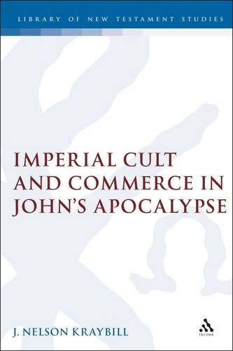 Imperial Cult and Commerce in John's Apocalypse (Journal for the Study of the New Testament Supplement)