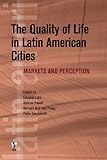 The quality of life in Latin American cities : markets and perception