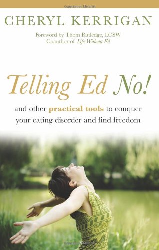 Telling Ed No!: And Other Practical Tools to Conquer Your Eating Disorder and Find Freedom Book Image