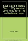 Love is like a mutton chop... : wry words of love 1840-1940