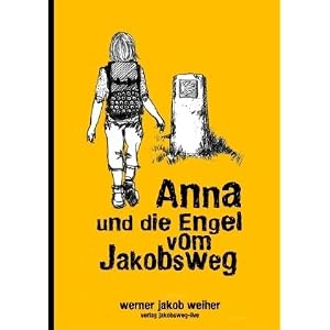 Anna und die Engel vom Jakobsweg - Das Kinderbuch zum Jakobsweg