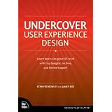 Undercover User Experience Design (Voices That Matter) ~ Cennydd Bowles