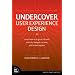Undercover User Experience Design (Voices That Matter) by Cennydd Bowles