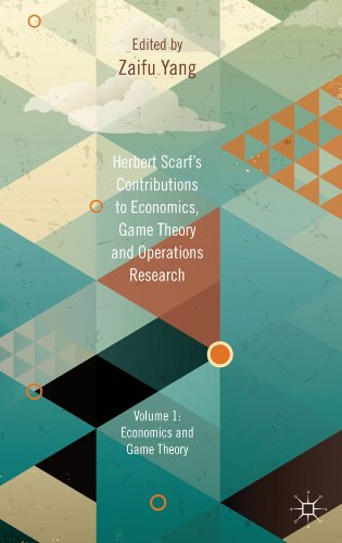 Herbert Scarf's Contributions to Economics, Game Theory and Operations Research: Volumes 1: Economics and Game Theory