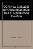 New CLAIT 2006. Unit 4, e-Publishing for Microsoft Office 2002/2003