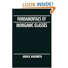 Fundamentals of Inorganic Glasses by Arun K. Varshneya
