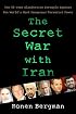 The Secret War with Iran: The 30-Year Clandestine Struggle Against the World's Most Dangerous Terrorist Power