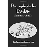 Der epileptische Detektiv und die brennende Fotzevon "Karsten Lenz"