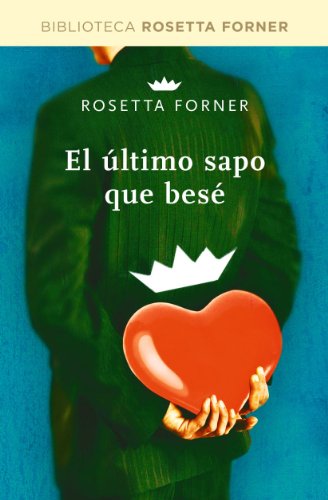 El último sapo que besé (BIBLIOTECAS DE AUTOR) (Spanish Edition)