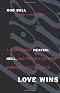 Love Wins: A Book About Heaven, Hell, and the Fate of Every Person Who Ever Lived