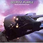 Click here to buy Deepest Purple: The Very Best of Deep Purple by Deep Purple .
