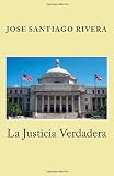 La Justicia Verdadera (Spanish Edition)